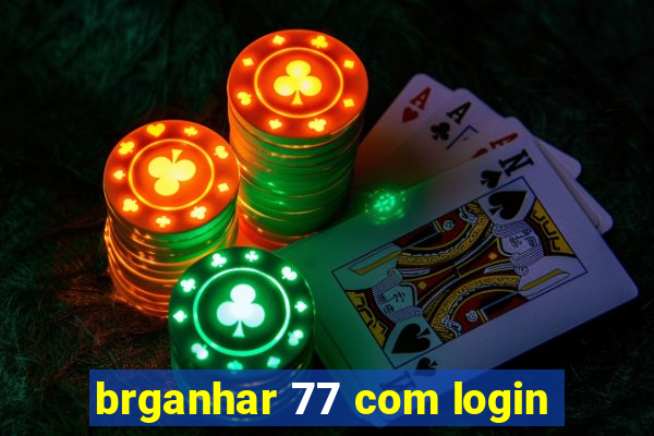 brganhar 77 com login